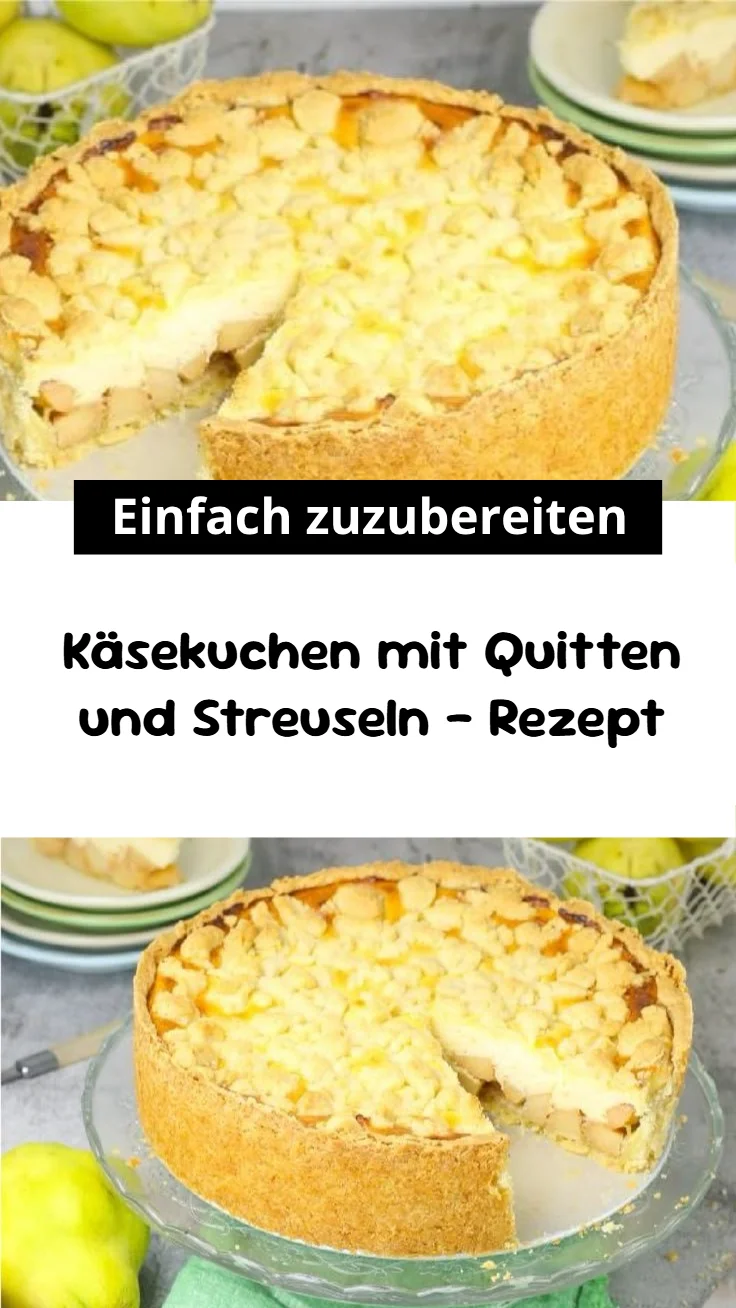 Käsekuchen mit Quitten und Streuseln – Rezept